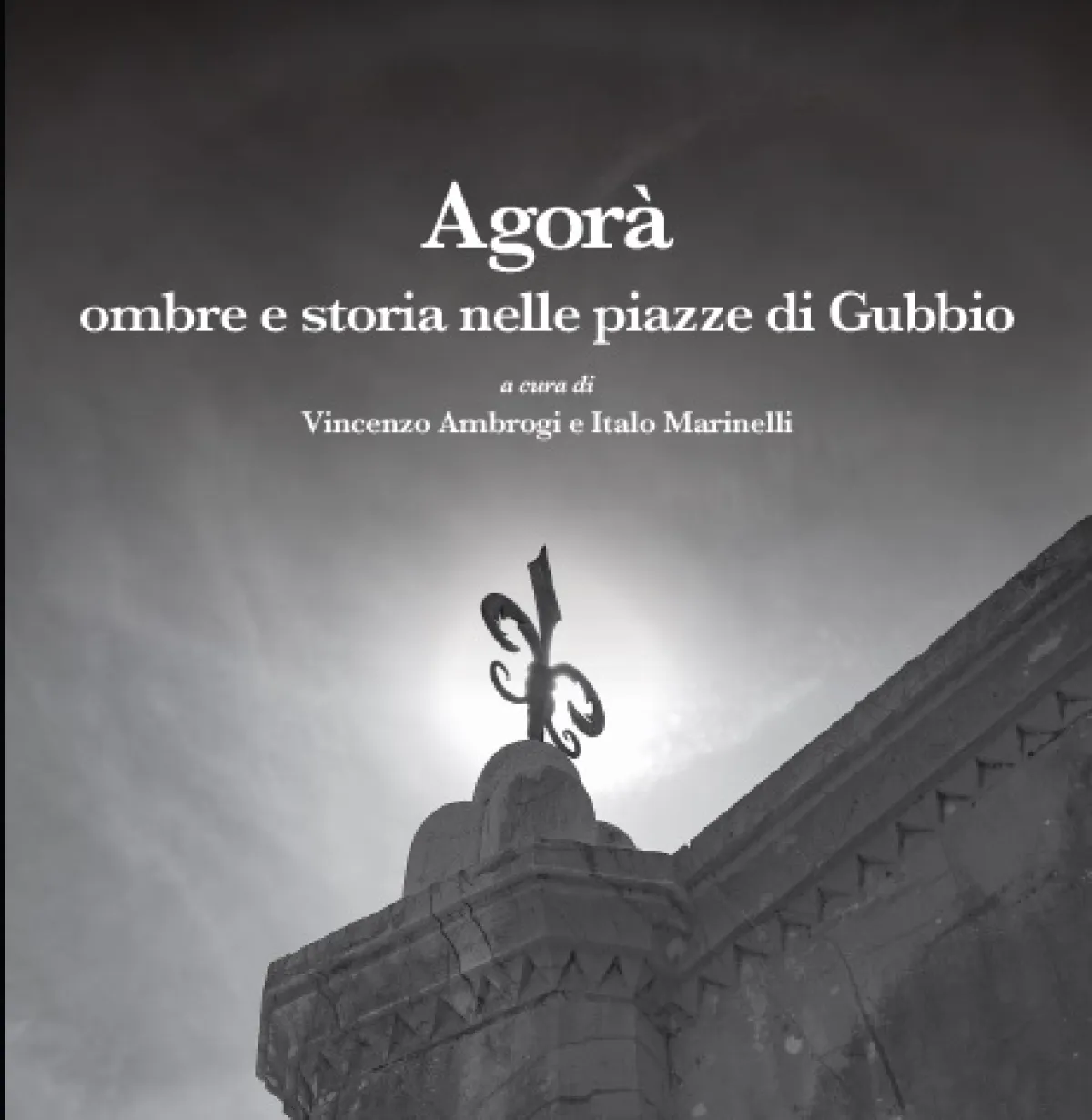 “Agorà”, Gubbio raccontata attraverso le sue piazze: doppia presentazione tra Festival del Medioevo e Palazzo Ducale